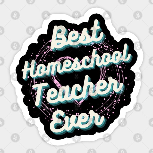 Best homeschool Teacher ever, Best Teacher ever Sticker by Lekrock Shop